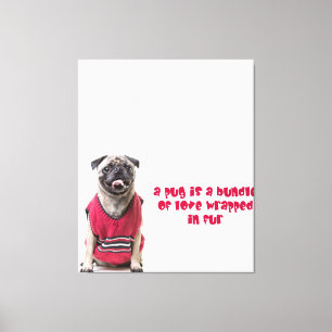 A Pug Is A Bundle Of Love Wrapped In Fur Canvas Print