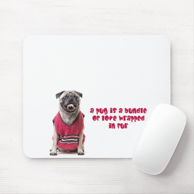 A Pug Is A Bundle Of Love Wrapped In Fur Mouse Pad (With Mouse)
