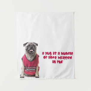A Pug Is A Bundle Of Love Wrapped In Fur Tapestry