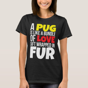 A Pug Is Like A Bundle Of Love T-shirt  Essential 