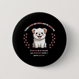 A puppy s smile can brighten even the darkest day 2 inch round button
