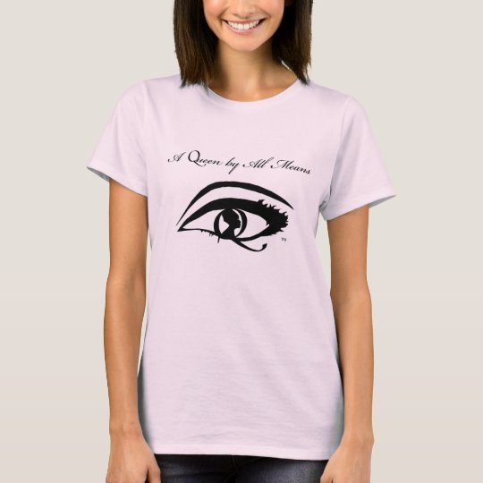 A Queen By All Means T-Shirt