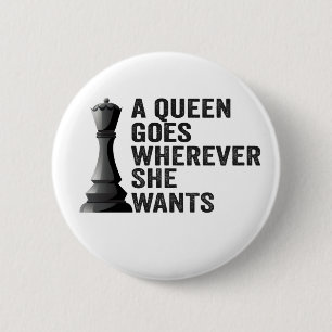 A Queen Goes Wherever She Wants Funny Chess Lover 2 Inch Round Button