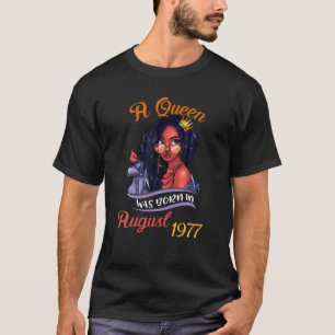 A Queen Was Born In August 1977 44Th Birthday T-Shirt