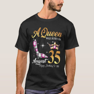 A Queen Was Born In August 35 Happy Birthday To Me T-Shirt