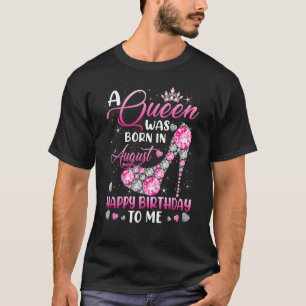 A Queen Was Born In August Diamond Pink High Heels T-Shirt