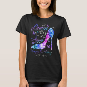 A Queen Was Born In August Stepping Into My Birthd T-Shirt