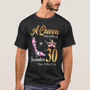 A Queen Was Born In December 30 Happy Birthday To T-Shirt