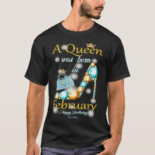 A Queen Was Born In February Happy Birthday To Me T-Shirt