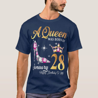 A Queen Was Born In January 28 Happy Birthday To M T-Shirt