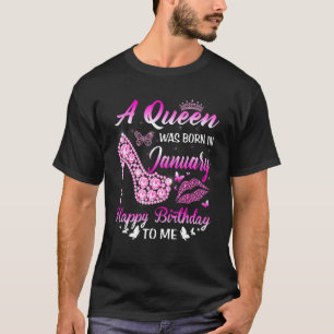 A Queen Was Born In January Birthday Women Girls H T-Shirt