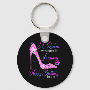 A Queen Was Born In January Happy Birthday To Me H Keychain