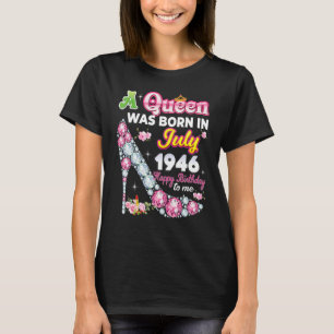 A Queen Was Born In July 1946 Happy 76th Birthday T-Shirt