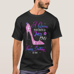 A Queen Was Born In July 1947 Happy 75th Birthday  T-Shirt