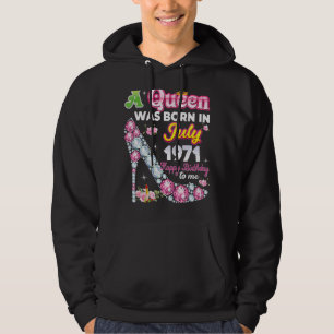 A Queen Was Born In July 1971 Happy 51st Birthday Hoodie