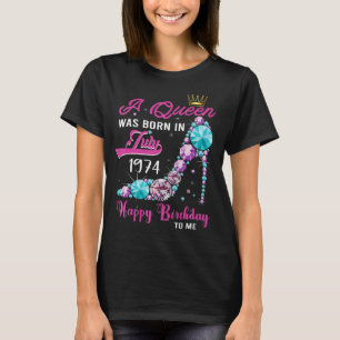 A Queen Was Born In July 1974 Happy 49th Birthday T-Shirt