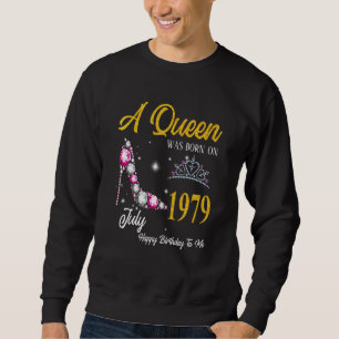 A Queen Was Born In July 1979 Happy 43rd Birthday Sweatshirt