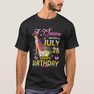 A Queen Was Born In July 28th Happy Birthday To Me T-Shirt