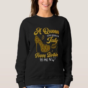 A Queen Was Born In July Birthday Sunflower High H Sweatshirt