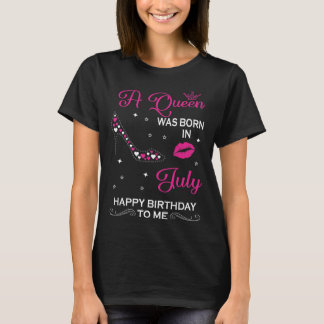 A Queen Was Born In July T-Shirt