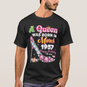 A Queen Was Born In March 1957 Happy 65Th Birthday T-Shirt