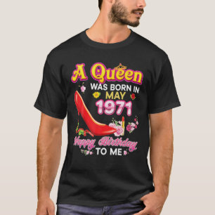 A Queen Was Born In May 1971 50Th Happy Birthday T T-Shirt
