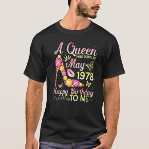 A Queen Was Born In May 1978 Happy Birthday To Me  T-Shirt