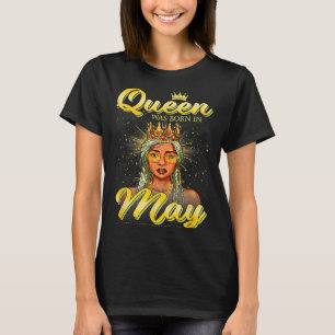 A Queen Was Born In May Happy Birthday To Me Diva  T-Shirt