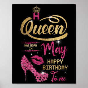 A Queen Was Born In May Happy Birthday To Me Poster