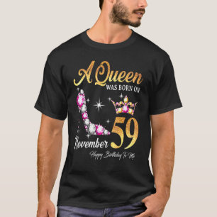A Queen Was Born In November 59 Happy Birthday To T-Shirt