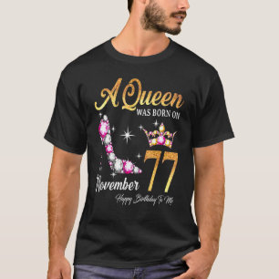 A Queen Was Born In November 77 Happy Birthday To T-Shirt