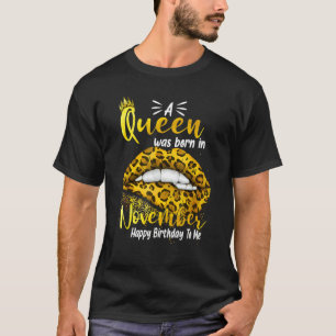 A Queen Was Born in November Happy Birthday To Me T-Shirt