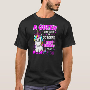 A Queen Was Born In October Happy Birthday To Me U T-Shirt