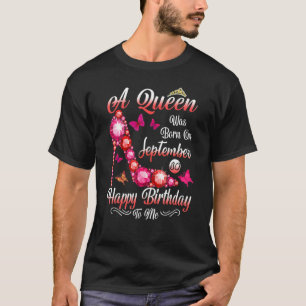 A Queen Was Born In September 30 Happy Birthday To T-Shirt