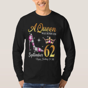A Queen Was Born In September 62 Happy Birthday To T-Shirt
