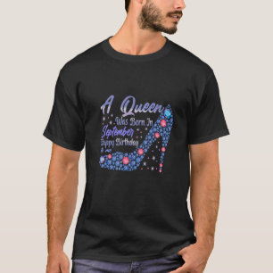 A Queen Was Born In September Happy Birthday To Me T-Shirt
