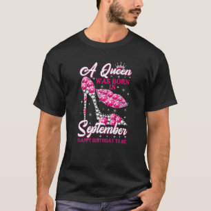 A Queen Was Born In September Happy Birthday To Me T-Shirt