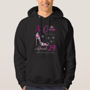 A Queen Was Born On April 29 29th April Birthday Hoodie