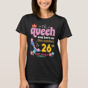 A Queen Was Born On December 26 26th, December Bir T-Shirt