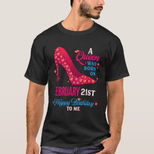 A Queen Was Born On February 21st  Girls Women T-Shirt