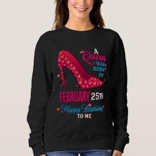 A Queen Was Born On February 25th Girls Women Sweatshirt