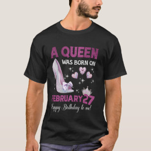 A Queen Was Born On February 27 Birthday Queen T-Shirt