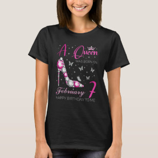 A Queen Was Born on February 7 7th February Bday P T-Shirt