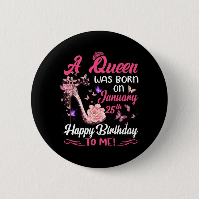 A Queen Was Born On January 25th Happy Birthday To 2 Inch Round Button (Front)