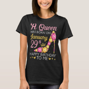 A Queen Was Born On January 29th Happy Birthday To T-Shirt