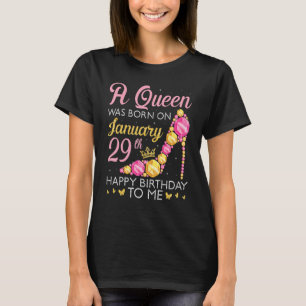 A Queen Was Born On January 29th Happy Birthday To T-Shirt