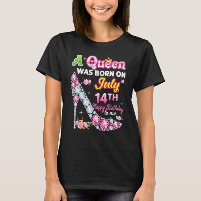 A Queen Was Born On July 14 14th Happy Birthday To T-Shirt (Front)