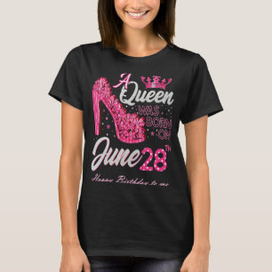 A Queen Was Born on June 28 High Heels June 28th B T-Shirt