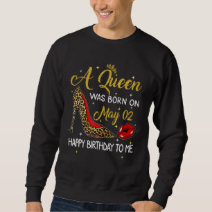 A Queen Was Born On May 02 Birthday Leopard High H Sweatshirt