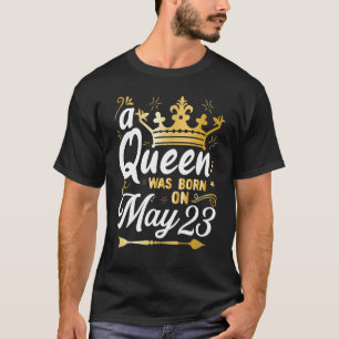 A Queen Was Born on May 23, Cute Girly May 23rd Bi T-Shirt